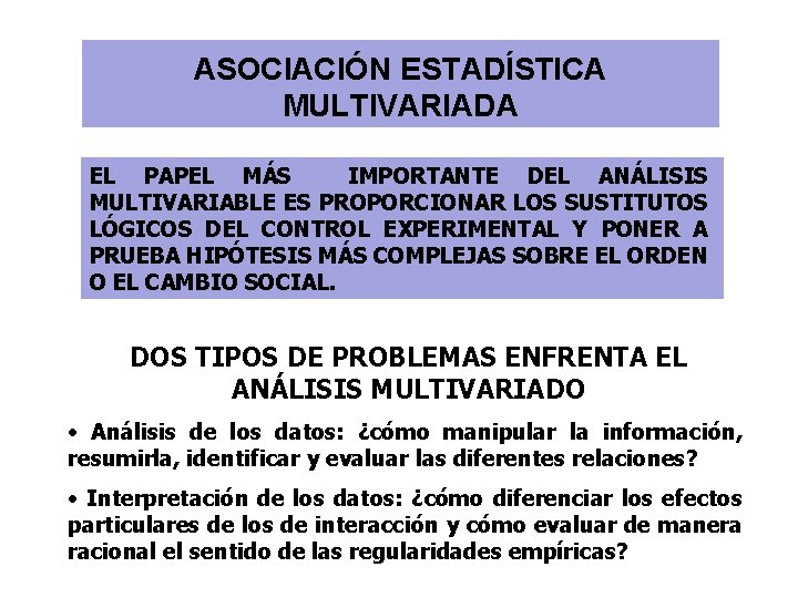 ASOCIACIÓN ESTADÍSTICA MULTIVARIADA EL PAPEL MÁS IMPORTANTE DEL ANÁLISIS MULTIVARIABLE ES PROPORCIONAR LOS SUSTITUTOS