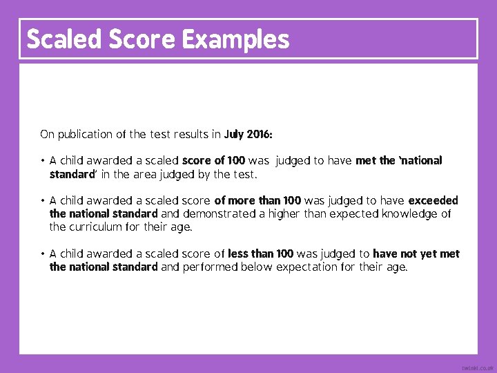Scaled Score Examples On publication of the test results in July 2016: • A
