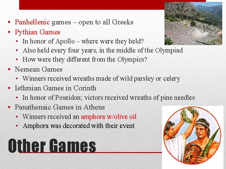  • Panhellenic games – open to all Greeks • Pythian Games • In