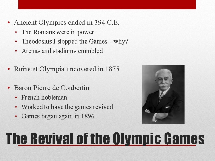  • Ancient Olympics ended in 394 C. E. • The Romans were in