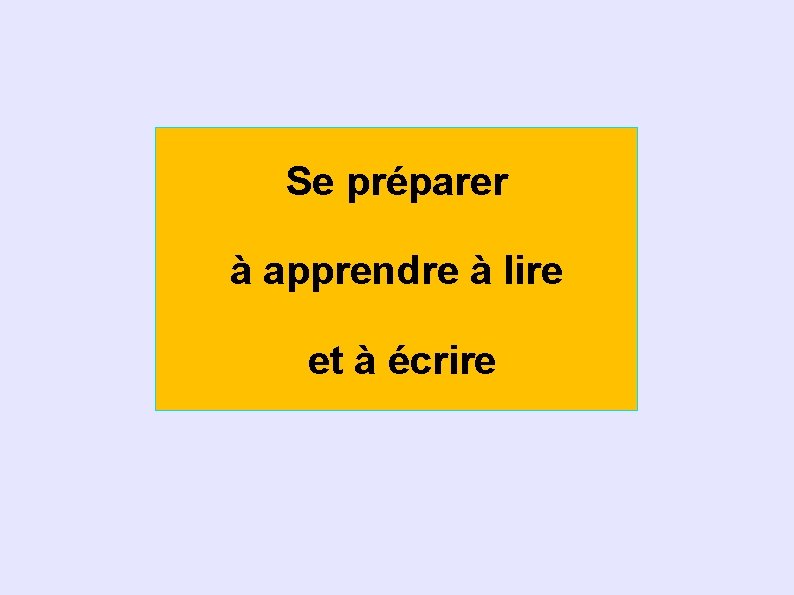 Se préparer à apprendre à lire et à écrire 