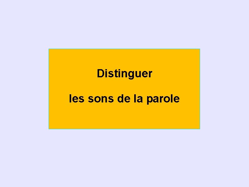 Distinguer les sons de la parole 