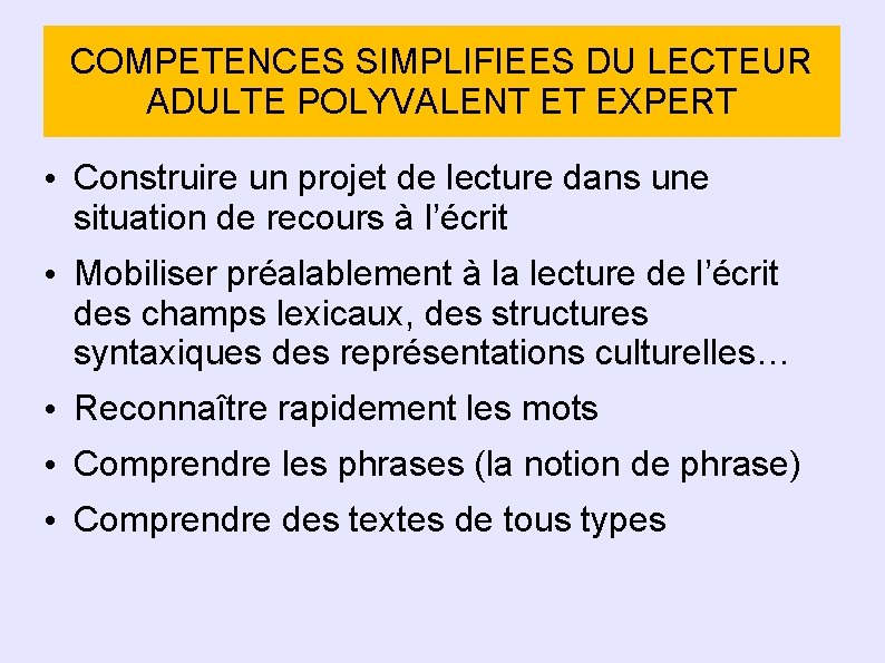 COMPETENCES SIMPLIFIEES DU LECTEUR ADULTE POLYVALENT ET EXPERT • Construire un projet de lecture