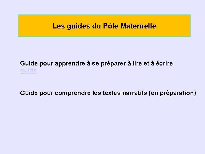 Les guides du Pôle Maternelle Guide pour apprendre à se préparer à lire et