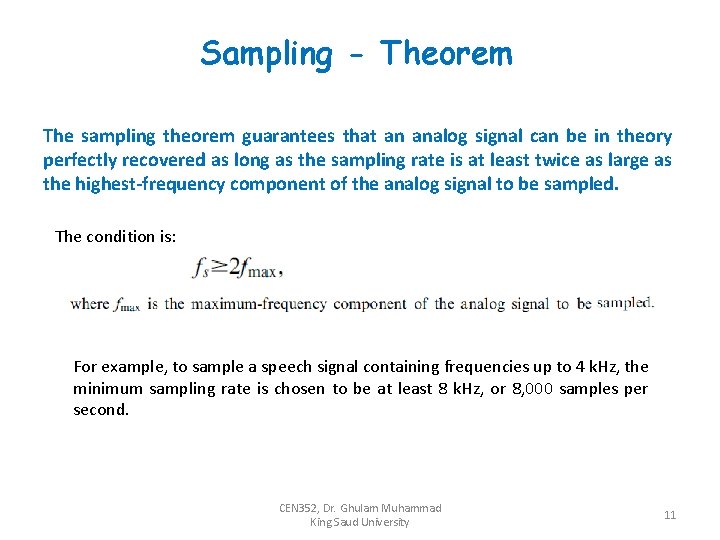 Sampling - Theorem The sampling theorem guarantees that an analog signal can be in