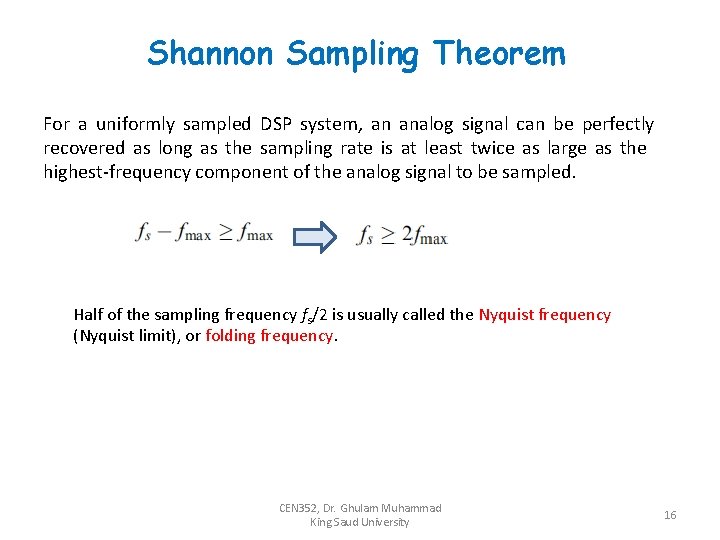 Shannon Sampling Theorem For a uniformly sampled DSP system, an analog signal can be