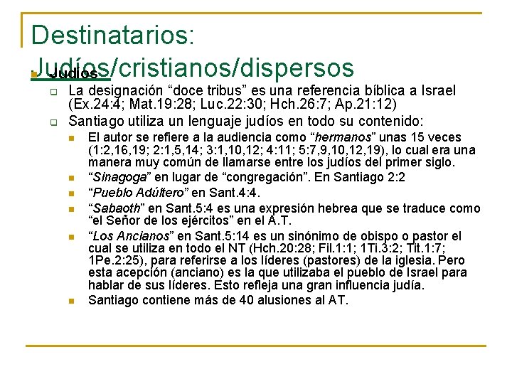 Destinatarios: Judíos/cristianos/dispersos Judíos n q q La designación “doce tribus” es una referencia bíblica