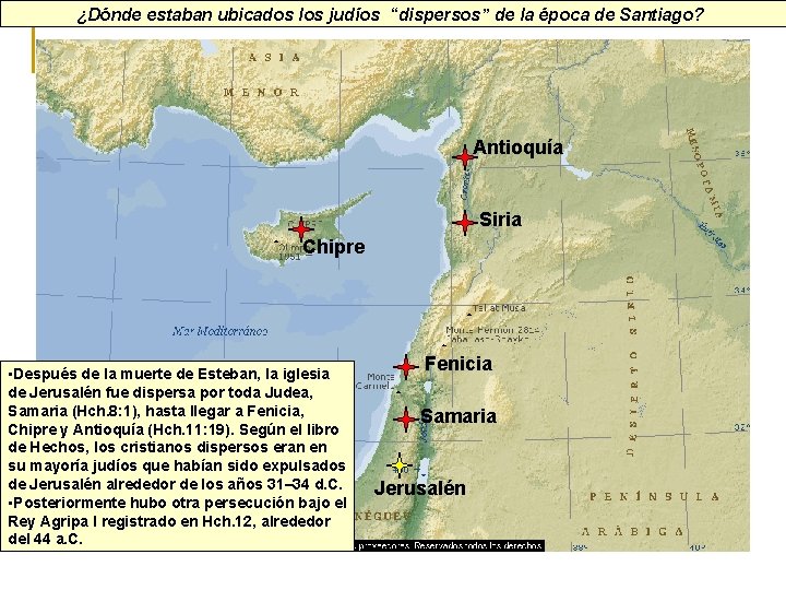 ¿Dónde estaban ubicados los judíos “dispersos” de la época de Santiago? Antioquía Siria Chipre