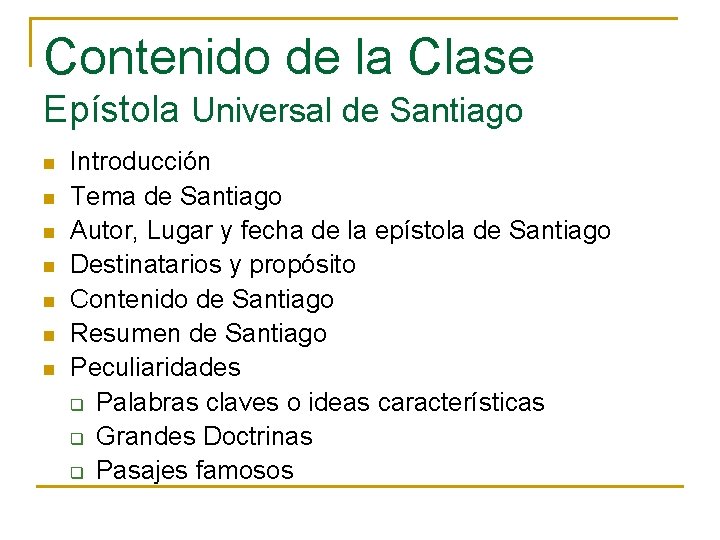 Contenido de la Clase Epístola Universal de Santiago n n n n Introducción Tema