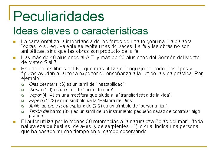 Peculiaridades Ideas claves o características n n n La carta enfatiza la importancia de