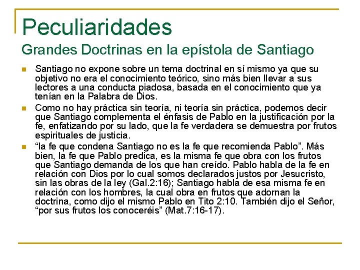 Peculiaridades Grandes Doctrinas en la epístola de Santiago n n n Santiago no expone