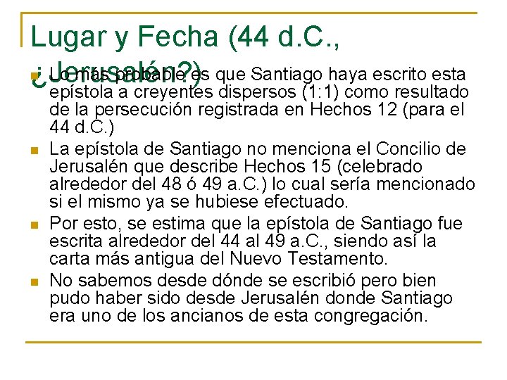 Lugar y Fecha (44 d. C. , n Lo más probable es que Santiago