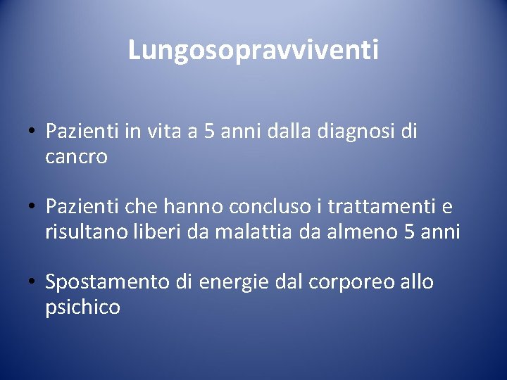 Lungosopravviventi • Pazienti in vita a 5 anni dalla diagnosi di cancro • Pazienti