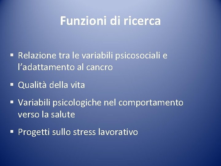 Funzioni di ricerca § Relazione tra le variabili psicosociali e l’adattamento al cancro §