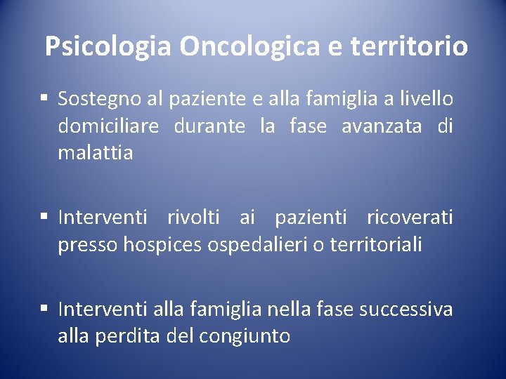 Psicologia Oncologica e territorio § Sostegno al paziente e alla famiglia a livello domiciliare