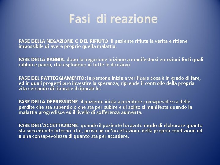 Fasi di reazione FASE DELLA NEGAZIONE O DEL RIFIUTO: il paziente rifiuta la verità