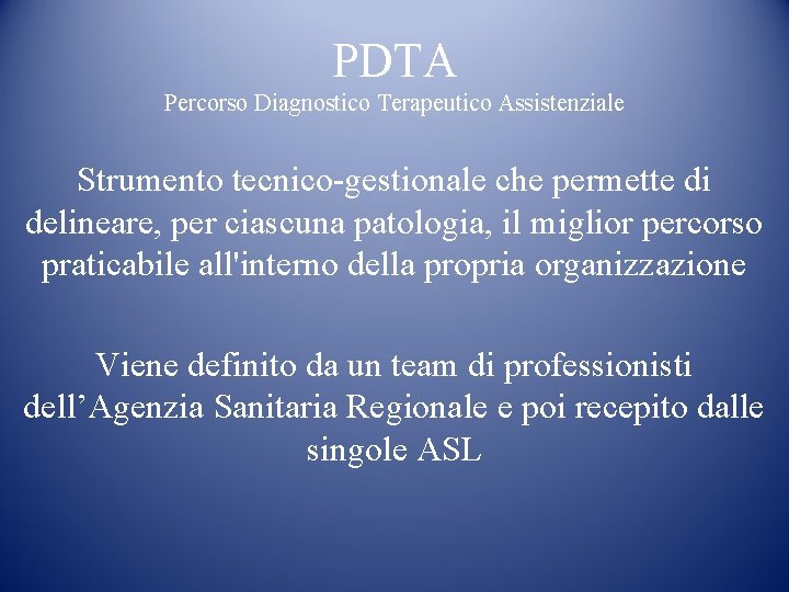 PDTA Percorso Diagnostico Terapeutico Assistenziale Strumento tecnico-gestionale che permette di delineare, per ciascuna patologia,