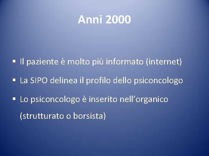 Anni 2000 § Il paziente è molto più informato (internet) § La SIPO delinea