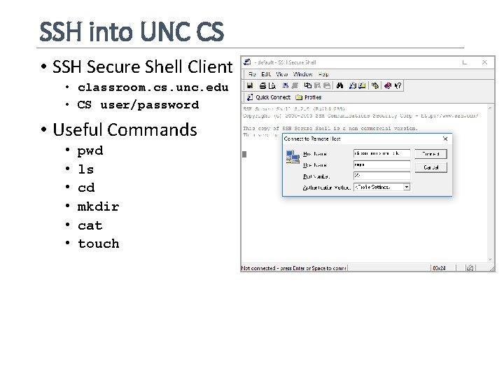 SSH into UNC CS • SSH Secure Shell Client • classroom. cs. unc. edu