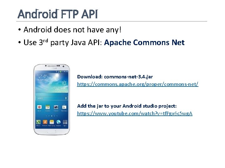 Android FTP API • Android does not have any! • Use 3 rd party