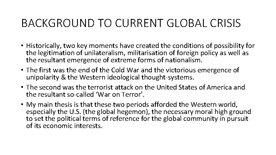BACKGROUND TO CURRENT GLOBAL CRISIS • Historically, two key moments have created the conditions