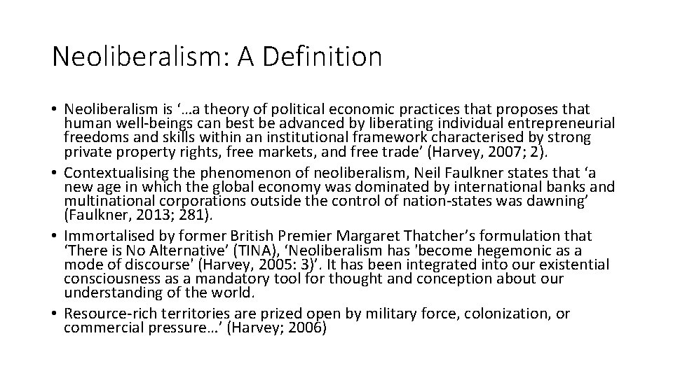 Neoliberalism: A Definition • Neoliberalism is ‘…a theory of political economic practices that proposes