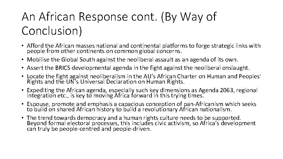 An African Response cont. (By Way of Conclusion) • Afford the African masses national