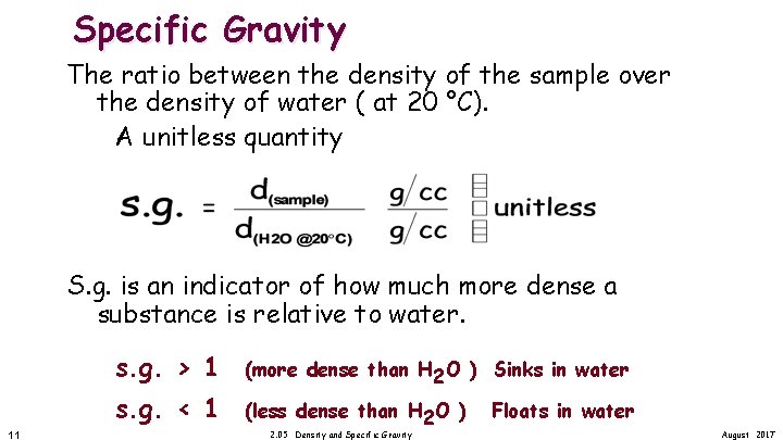 Specific Gravity The ratio between the density of the sample over the density of