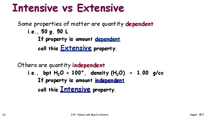 Intensive vs Extensive Some properties of matter are quantity dependent i. e. , 50