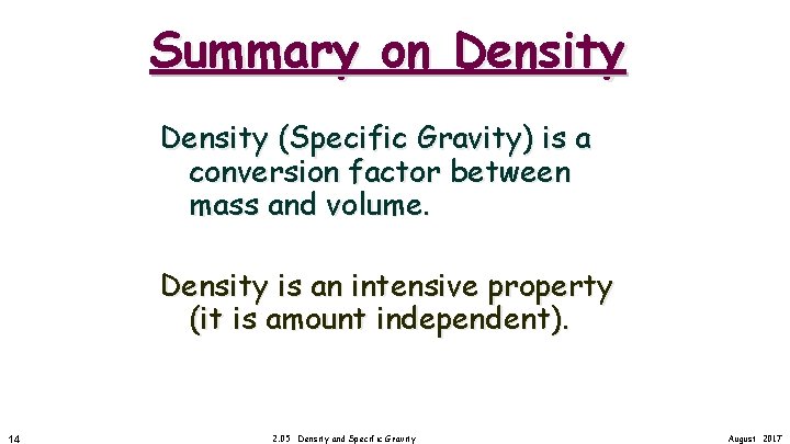 Summary on Density (Specific Gravity) is a conversion factor between mass and volume. Density