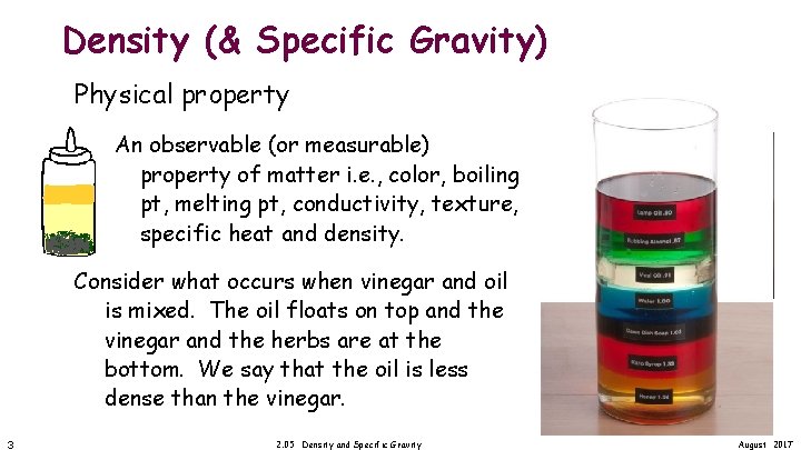 Density (& Specific Gravity) Physical property An observable (or measurable) property of matter i.