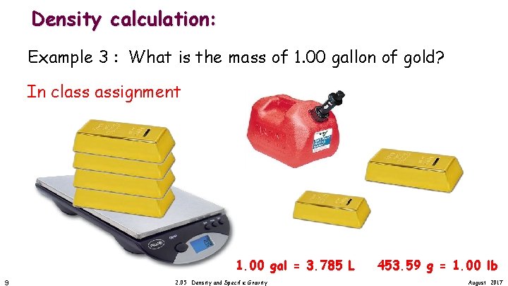 Density calculation: Example 3 : What is the mass of 1. 00 gallon of