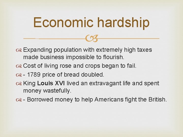Economic hardship Expanding population with extremely high taxes made business impossible to flourish. Cost