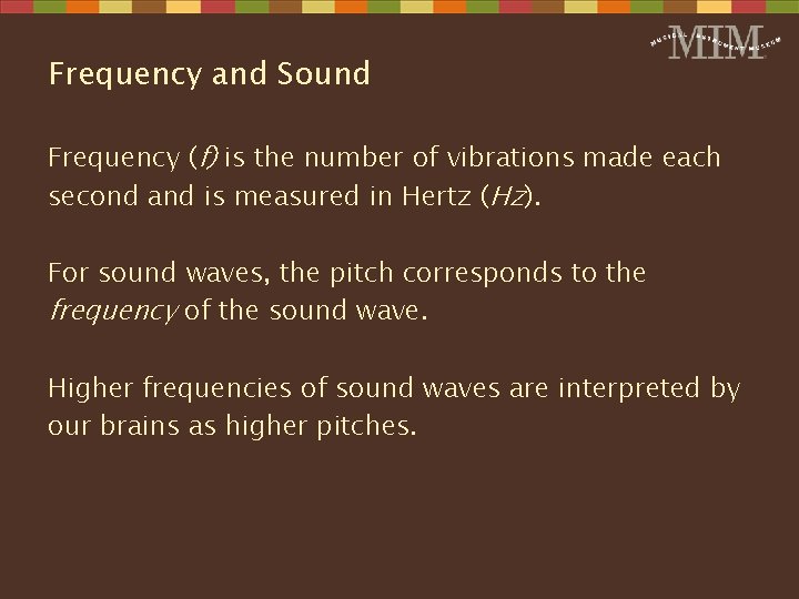 Frequency and Sound Frequency (f) is the number of vibrations made each second and