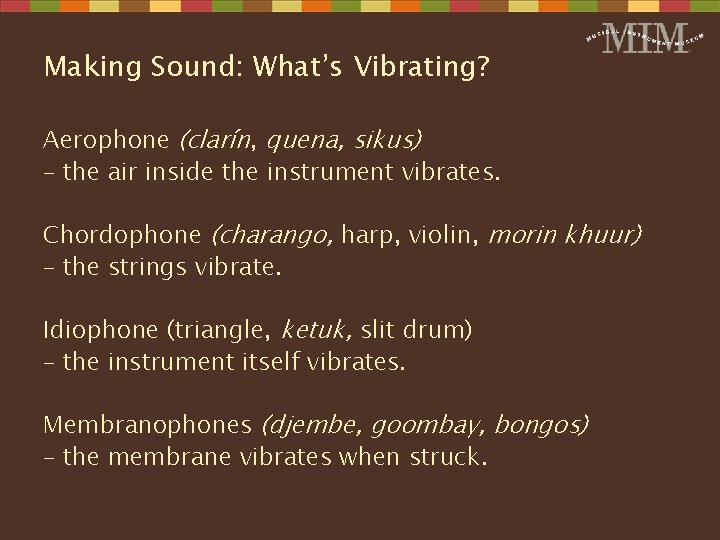 Making Sound: What’s Vibrating? Aerophone (clarín, quena, sikus) – the air inside the instrument