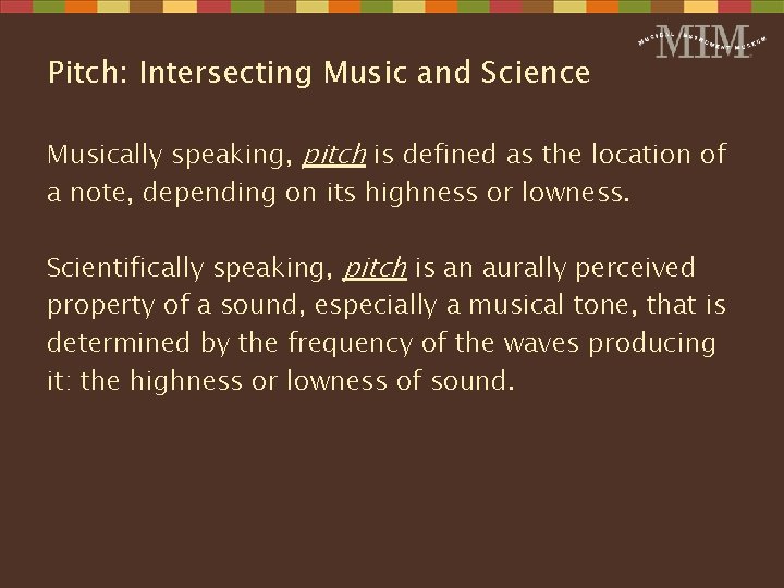 Pitch: Intersecting Music and Science Musically speaking, pitch is defined as the location of