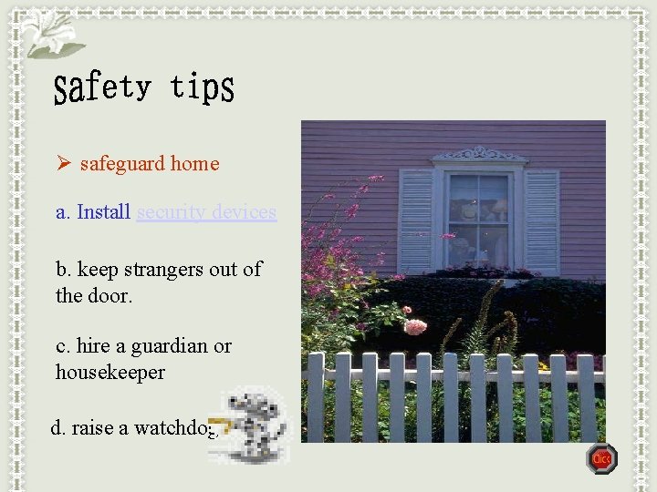 Ø safeguard home a. Install security devices b. keep strangers out of the door.