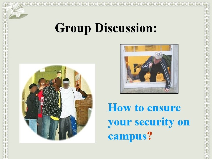 Group Discussion: How to ensure your security on campus? 