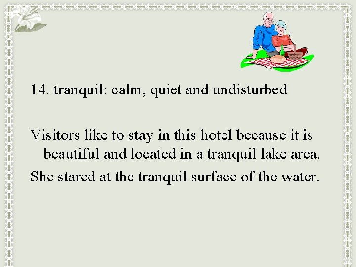 14. tranquil: calm, quiet and undisturbed Visitors like to stay in this hotel because