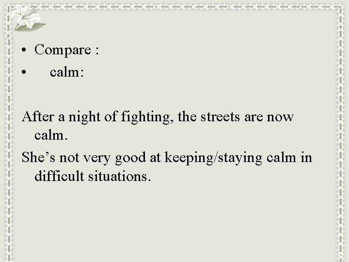  • Compare : • calm: After a night of fighting, the streets are