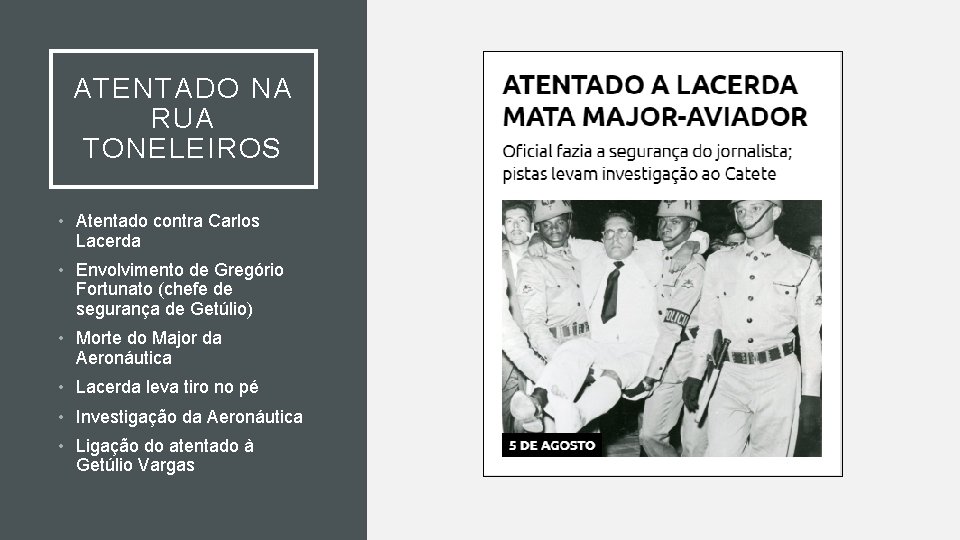 ATENTADO NA RUA TONELEIROS • Atentado contra Carlos Lacerda • Envolvimento de Gregório Fortunato