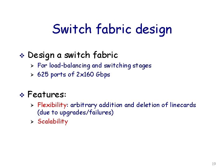 Switch fabric design v Design a switch fabric Ø Ø v For load-balancing and
