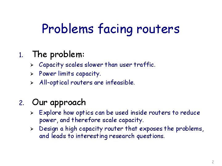 Problems facing routers 1. The problem: Ø Ø Ø 2. Capacity scales slower than
