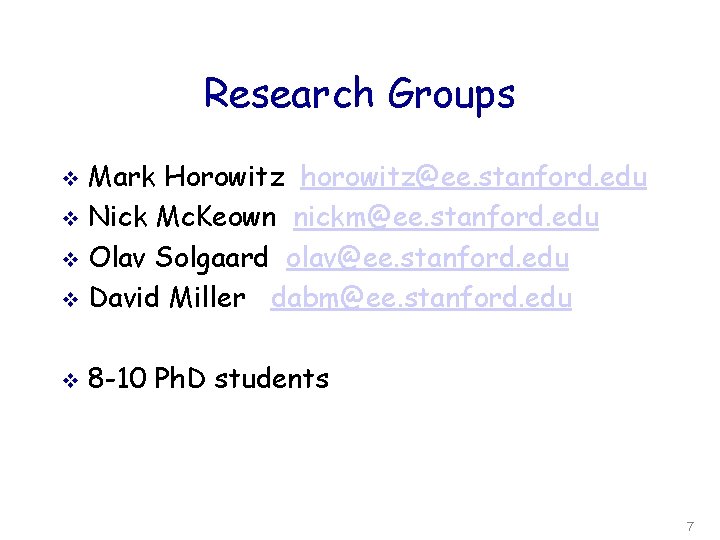 Research Groups Mark Horowitz horowitz@ee. stanford. edu v Nick Mc. Keown nickm@ee. stanford. edu