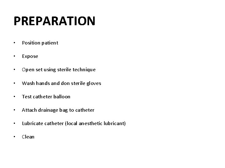 PREPARATION • Position patient • Expose • Open set using sterile technique • Wash PREPARATION • Position patient • Expose • Open set using sterile technique • Wash
