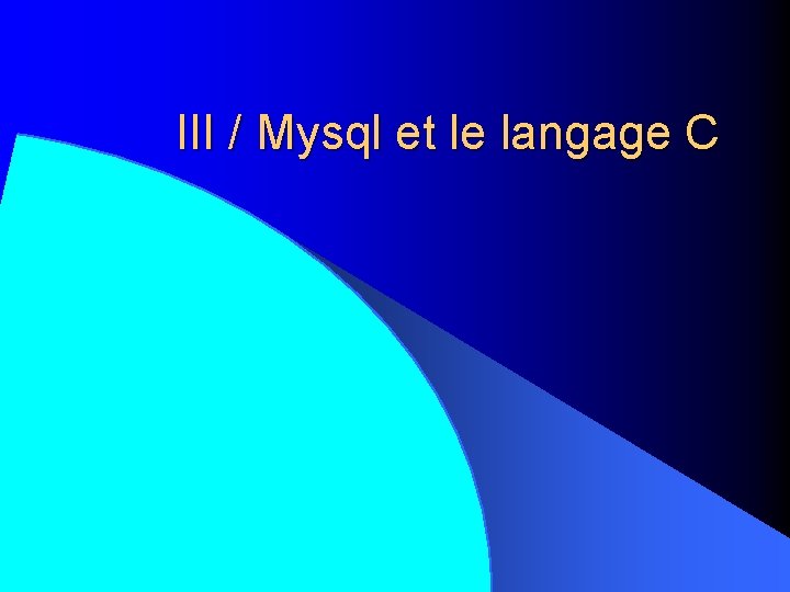 III / Mysql et le langage C 