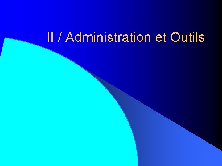 II / Administration et Outils 