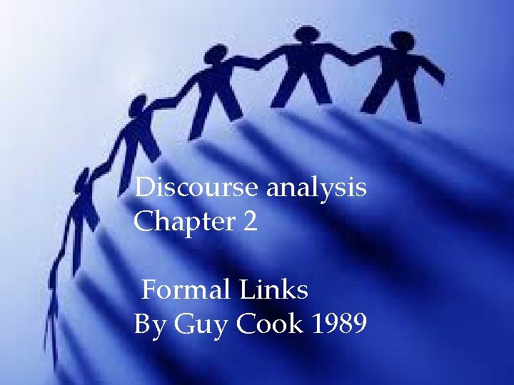 Discourse analysis Chapter 2 Discourse analysis chapter 2 Formal Links Formal links By Guy