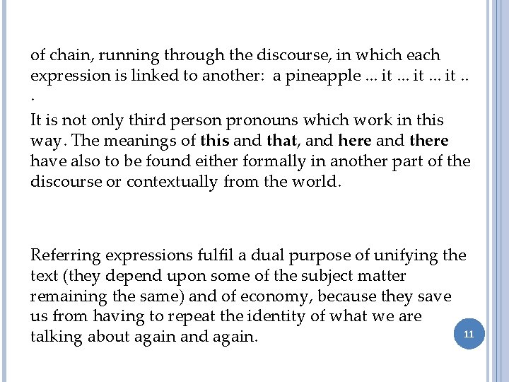 of chain, running through the discourse, in which each expression is linked to another: