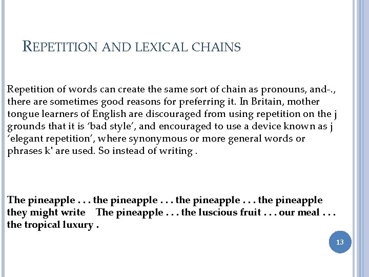 REPETITION AND LEXICAL CHAINS Repetition of words can create the same sort of chain